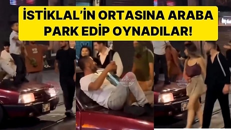 Gece Kulübüne Giremeyince Soluğu İstiklal Caddesi'nde Aldılar: Arabadan Son Ses Müzik Açıp Oynadılar