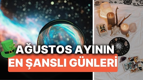 Ağustos Ayında O Günlere Dikkat! Ağustos Ayında Burçların En Şanslı Günleri Belli Oldu!