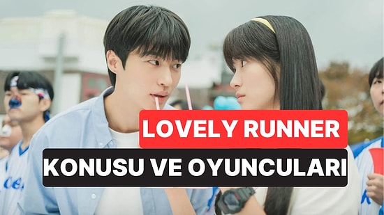 Lovely Runner Dizisinin Konusu Nedir, Oyuncuları Kimlerdir? Lovely Runner Dizisi Uyarlama mı?