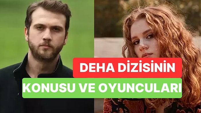 Deha Dizisi Ne Zaman Başlayacak? Deha Dizisinin Konusu Nedir, Oyuncuları Kimlerdir?