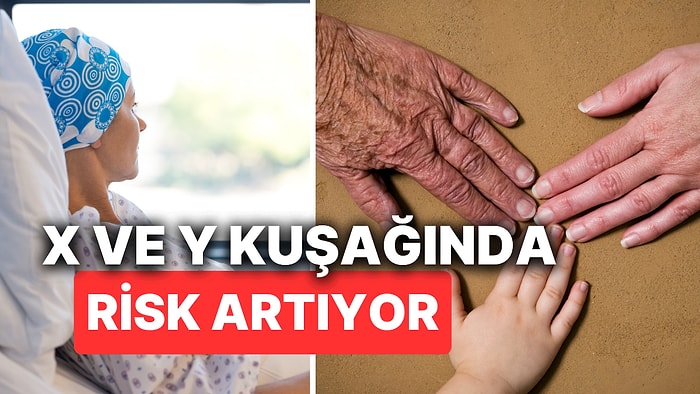 Kanser Riski Kuşaktan Kuşağa Artıyor! X ve Y Kuşağı Önceki Kuşaklara Göre Daha Fazla Risk Altında