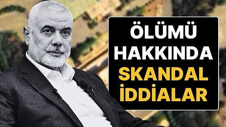 Hamas Lideri İsmail Haniye'nin Öldürülmesiyle İlgili Olay Yaratan İddia