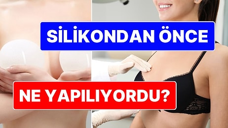 Silikondan Önce Ne Yapılıyordu? Tarihten Bugüne Göğüs Büyütme Yöntemleri