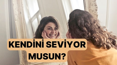 Kendinle Barışık Bir İnsan mısın?