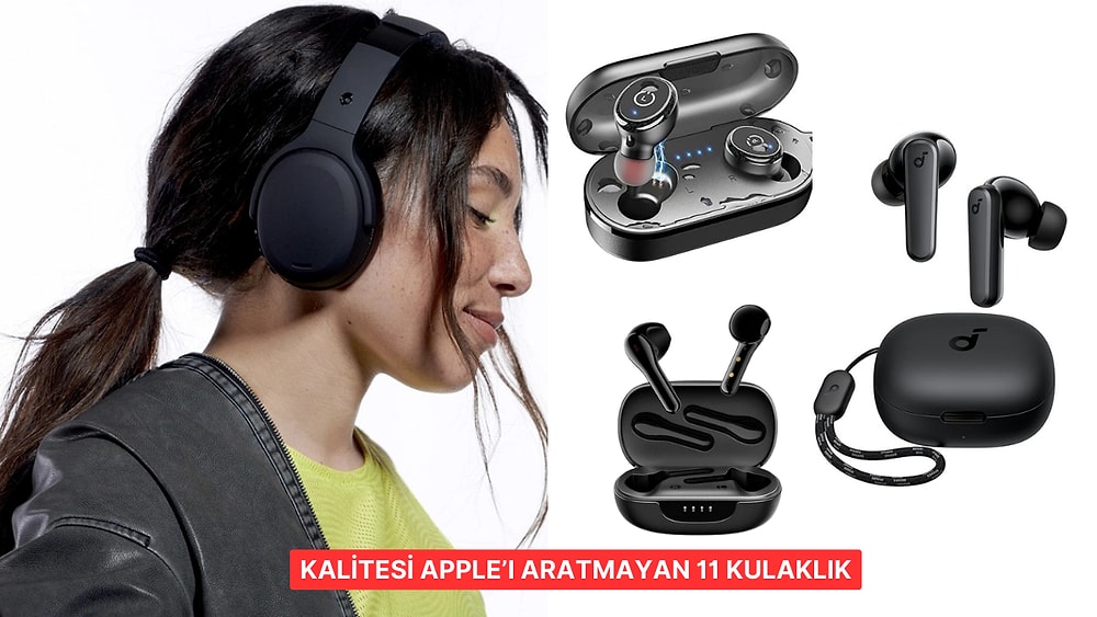 En Az AirPods Kadar İyi Olduğu Söylenen Bluetooth Kulaklıklar