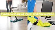 Evden Çalışanlar İçin 11 Temizlik Önerisi!