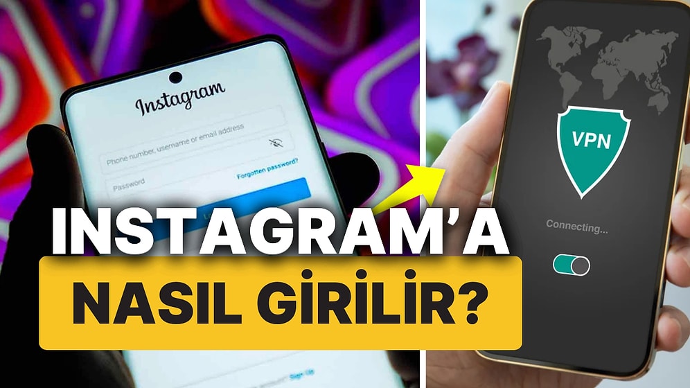 Instagram'a Nasıl Girilir? Erişim Engeli Getirilen Instagram'a VPN ile Girilir mi?