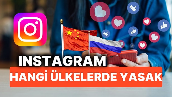 Instagram Hangi Ülkelerde Yasaklı? Instagram'a Erişim Engeli Geldi, Türkiye de O Ülkeler Arasına Girdi