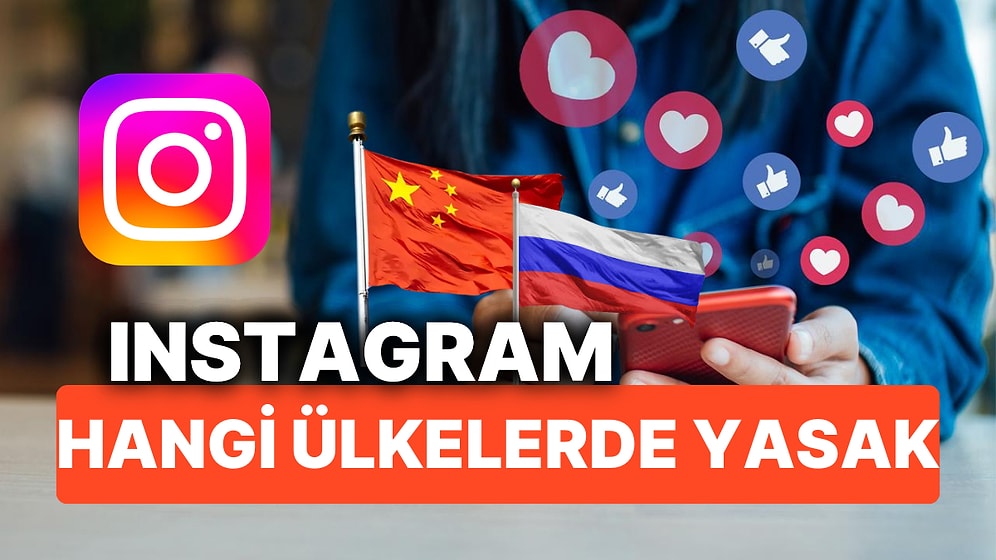 Instagram Hangi Ülkelerde Yasaklı? Instagram'a Erişim Engeli Geldi, Türkiye de O Ülkeler Arasına Girdi