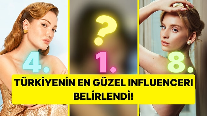 En Güzel Influencer Belirlendi! İşte Türkiye'nin En Güzel 10 Influencerı!