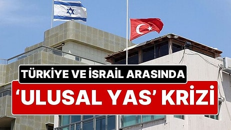 Türkiye ve İsrail Arasında ‘Ulusal Yas’ Krizi: “Yas Tutmak İsteyenler Türkiye'ye Gitsin”