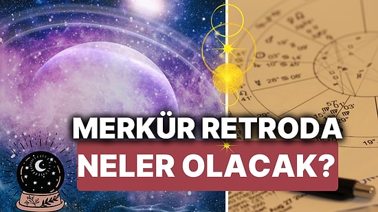 Merkür Retro Başladı! Peki 30 Ağustosa Kadar Sürecek Merkür Retro Burçları Nasıl Etkileyecek?