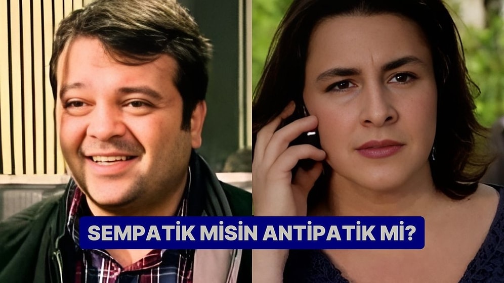 Sempatik misin Antipatik mi?