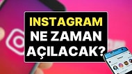 Instagram Açıldı mı? Instagram’ın Kapatılmasının Nedeni ve Ne Zaman Açılacağı Hakkında Yeni Detaylar