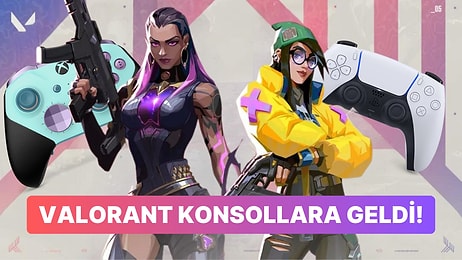 Valorant Konsollar İçin Resmi Çıkışını Yaptı: Hangi Konsollardan Oynanabiliyor?