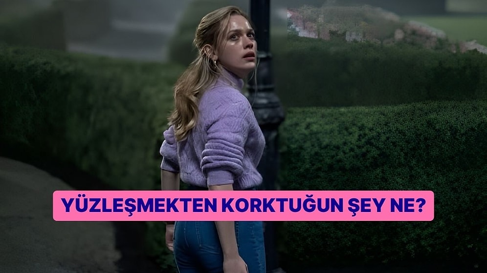 Senin Yüzleşmekten Korktuğun Şey Ne?