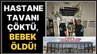 İstanbul'da Skandal Kaza: Hastanede Tavan Çöktü, Yeni Doğan Bebek Öldü!