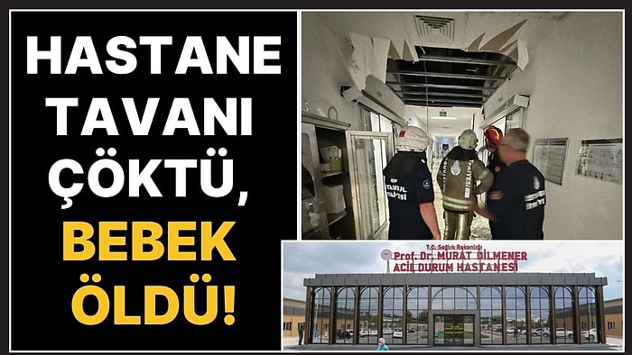 İstanbul'da Skandal Kaza: Hastanede Tavan Çöktü, Yeni Doğan Bebek Öldü!