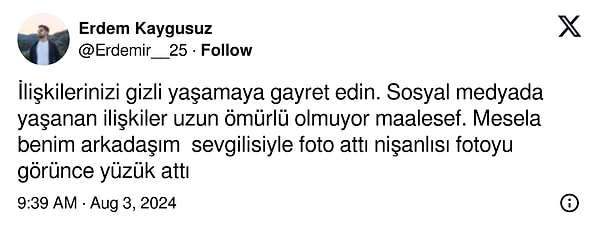 Fakat bir kullanıcı, 'İlişkilerinizi gizli yaşayama gayret edin' diyerek herkesi uyardı. Sosyal medyadaki ilişkilerin uzun soluklu olmadığını söyleyen kullanıcıya bir kısım hak verirken bir kısım da hak vermedi.