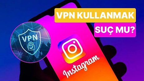 VPN Kullanmak Suç mudur? VPN İle Instagram'a Girmek Yasak mı, Cezası Var mı? Ücretsiz VPN Önerileri