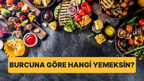 Burcuna Göre Sen Hangi Yemeksin?