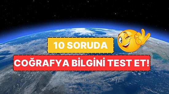 İlkokul Seviyesindeki Coğrafya Testinde 10/10 Yapabilecek misin?