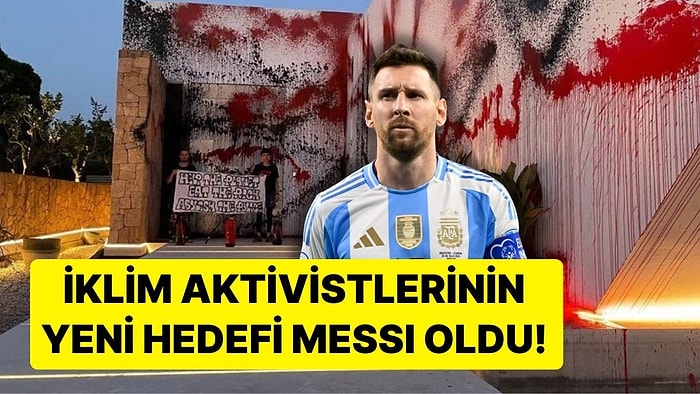 İklim Aktivistlerinin Yeni Hedefi Messi Oldu: Ibiza'daki Villasını Sprey Boyayla Boyadılar