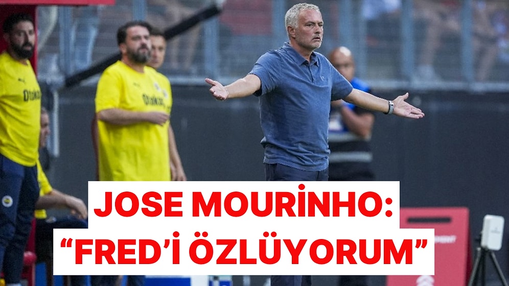 Jose Mourinho, Yenilgi Sonrası Fenerbahçelilerin Ortak Özlemini Dile Getirdi: Fred'i Özlüyorum