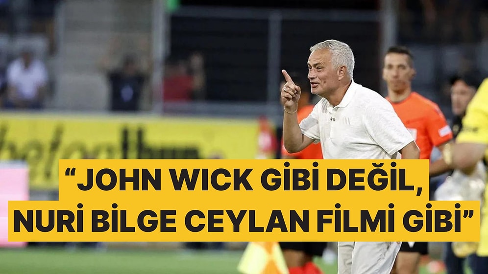 Serdar Ali Çelikler, Mourinho Futbolunu Nuri Bilge Ceylan Filmlerine Benzetti