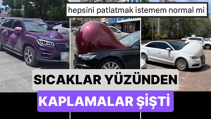 Çin'de Aşırı Sıcaklar Nedeniyle Araçlara Yaptırılan Folyo Kaplamalar Şişti