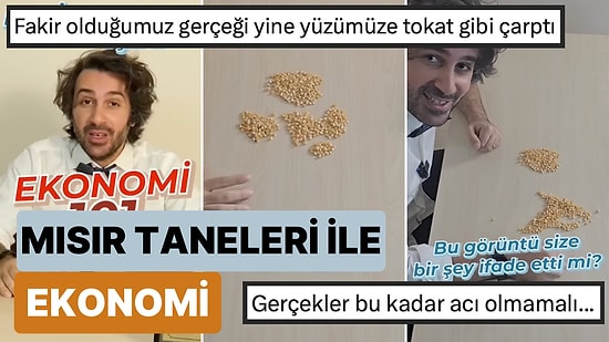 Herkesin Anlayabileceği Şekilde Anlatmış: Mısır Taneleri ile Yapılan Bu Ekonomi Yorumu Canınızı Biraz Sıkacak