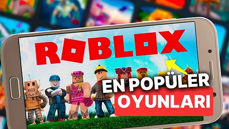 En Popüler Roblox Oyunları Hangileri? İşte Dünya Çapında En Çok Oynanan Roblox Oyunları