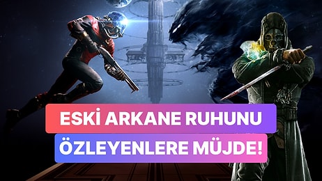 Dishonored ve Prey Hayranlarını Mutlu Edecek Yeni Oyun Yolda