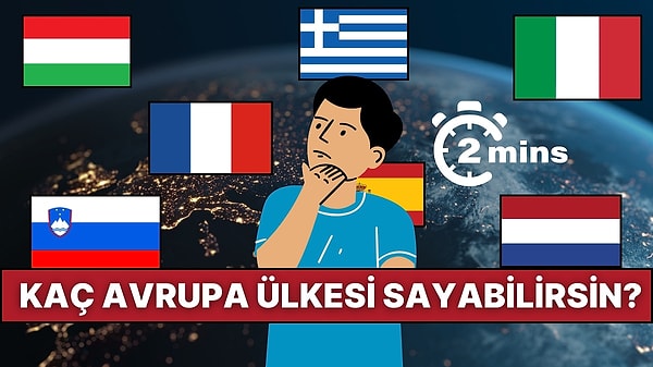 2. 2 Dakikada Kaç Tane Avrupa Ülkesi Sayabilirsin?