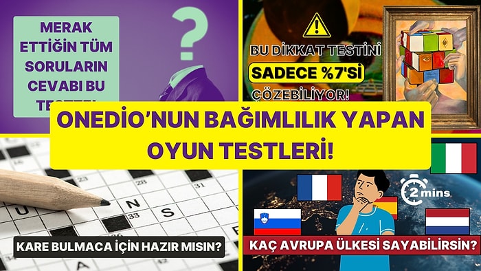 Onedio Oyun Testi: Tekrar Tekrar Çözmek İsteyeceğiniz Onedio'nun Efsane Oyun Testleri!