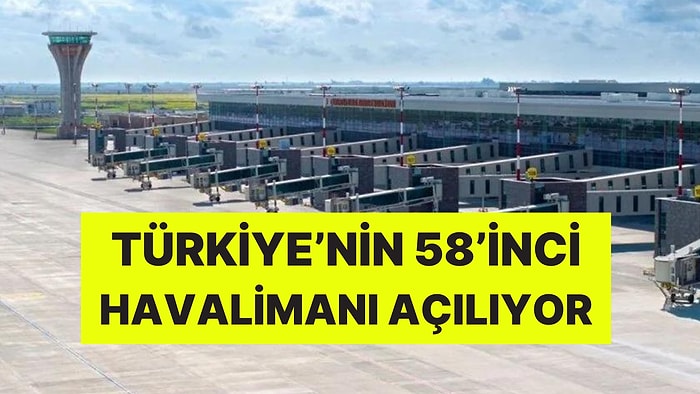 Türkiye’nin 58’inci Havalimanı 10 Ağustos'ta Açılıyor