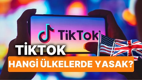 TikTok Hangi Ülkelerde Yasaklı? Türkiye'de Instagram'dan Sonra TikTok'un da Yasaklanması Tartışılıyor!