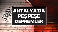 AFAD Duyurdu: Antalya’da Peş Peşe Depremler