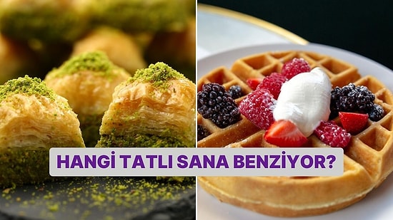 Hangi Tatlıya Benzediğini Söylüyoruz!