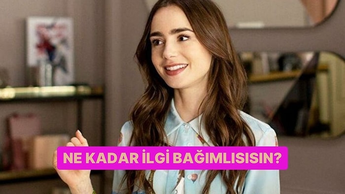 Ne Kadar İlgi Bağımlısısın?