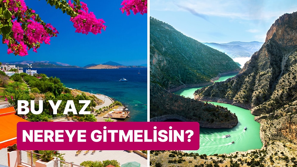 Seçimlerine Göre Bu Yaz Gitmen Gereken Lokasyonu Söylüyoruz!