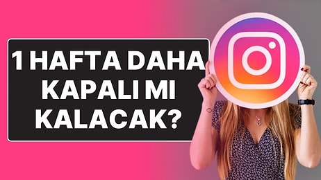 Herkes Instagram Ne Zaman Açılacak Diye Merakla Bekliyor: Komisyon Toplantısı 1 Hafta Sonra!