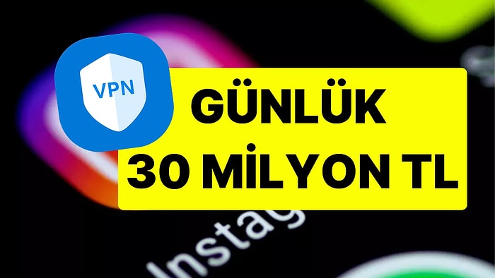 VPN Kullanımının Türkiye'ye Maliyeti Günlük En Az 30 Milyon TL!