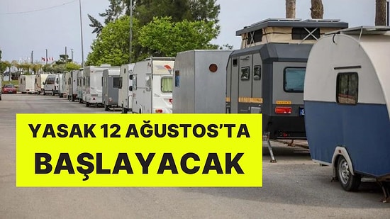 Karavanlara Park Yasağı Getirildi: 12 Ağustos’ta Başlayacak