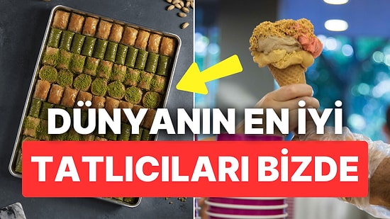 TasteAtlas'dan Dünyanın En İyi 100 Tatlıcısı: Türkiye de Listede!