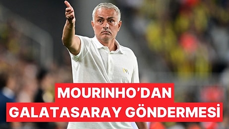 Jose Mourinho, Süper Lig'deki İlk Maçından Sonra Galatasaray ve Fenerbahçe'yi Karşılaştırdı