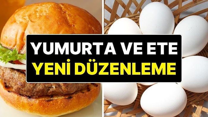 Bakanlıktan Yeni Burger Kararı: Yumurta ve Ete Düzenleme Geliyor