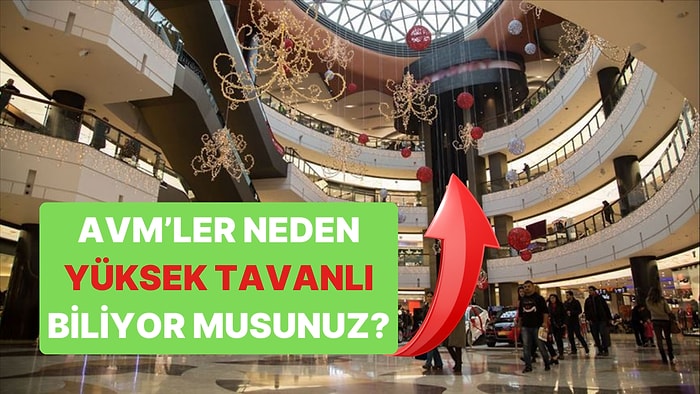 Alışveriş Merkezlerinin Neden Yüksek Tavanlı Olduğunu Öğrendiğinizde Her Şey Daha Anlamlı Gelecek