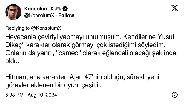 Kısacası Yusuf Dikeç'i oyunda bir karakter olarak Hitman serisinde de görebiliriz! Konuyla ilgili henüz resmi bir açıklama olmasa da biz şimdiden bayrakları hazırlamaya başlayalım en iyisi.