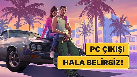 GTA 6 Çıkış Tarihi Tekrar Doğrulandı: Fazla Beklemeyeceğiz